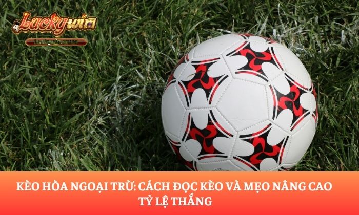 Kèo hòa ngoại trừ
