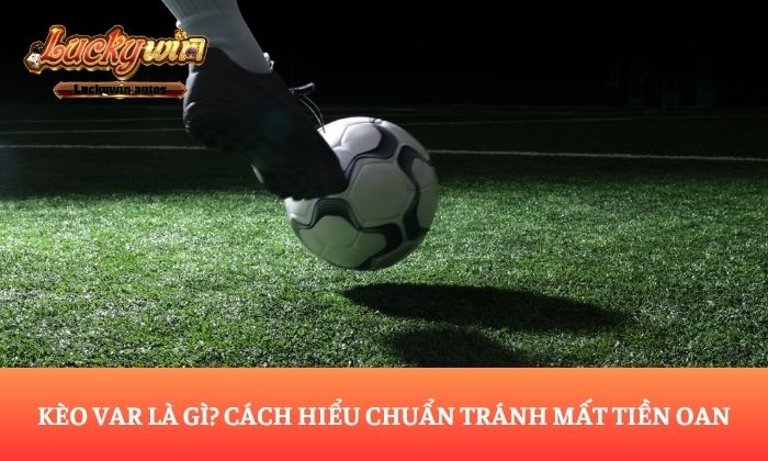 kèo VAR là gì